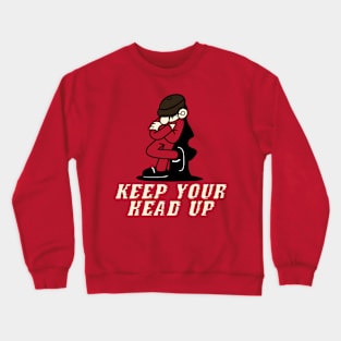 keep your head up Crewneck Sweatshirt